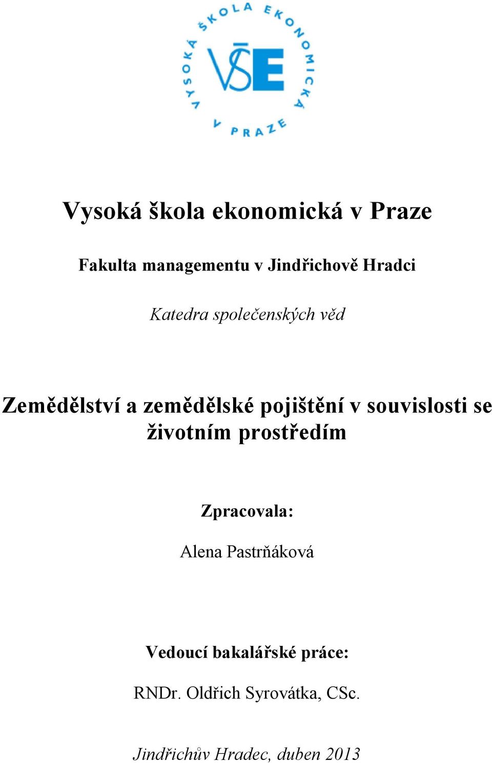 souvislosti se životním prostředím Zpracovala: Alena Pastrňáková