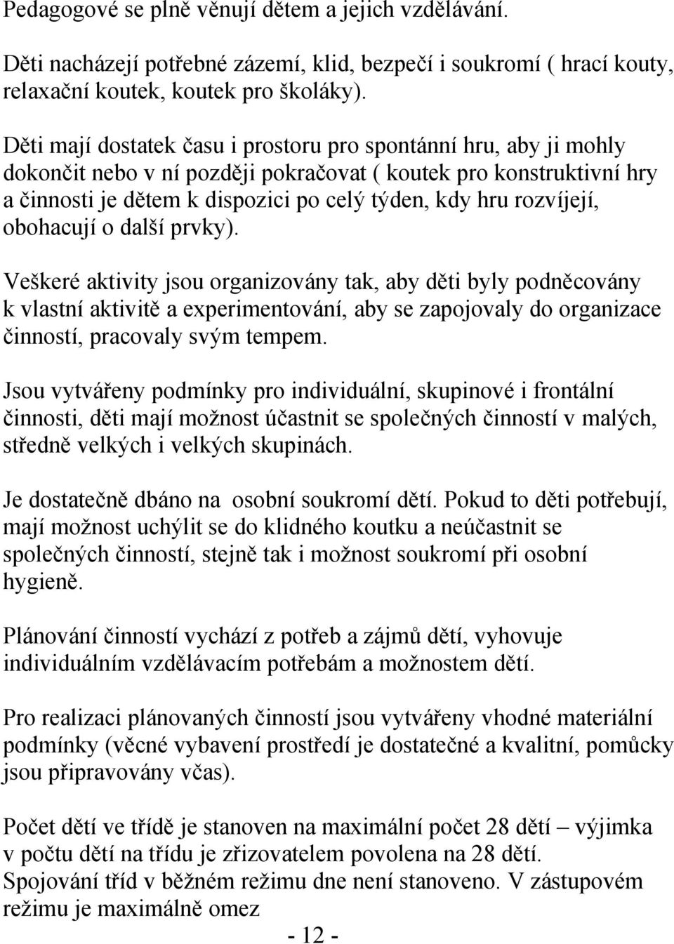 rozvíjejí, obohacují o další prvky).