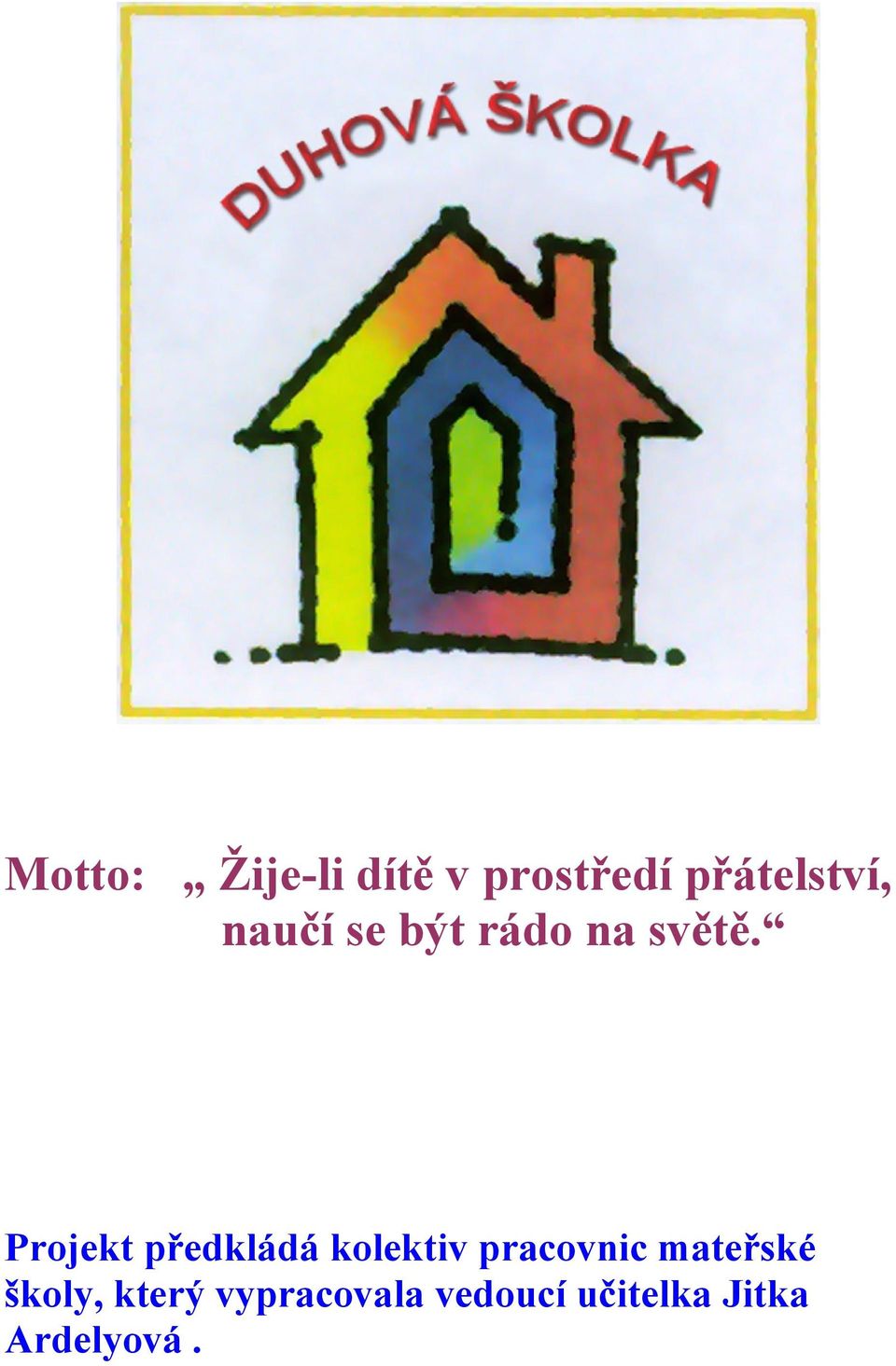 Projekt předkládá kolektiv pracovnic