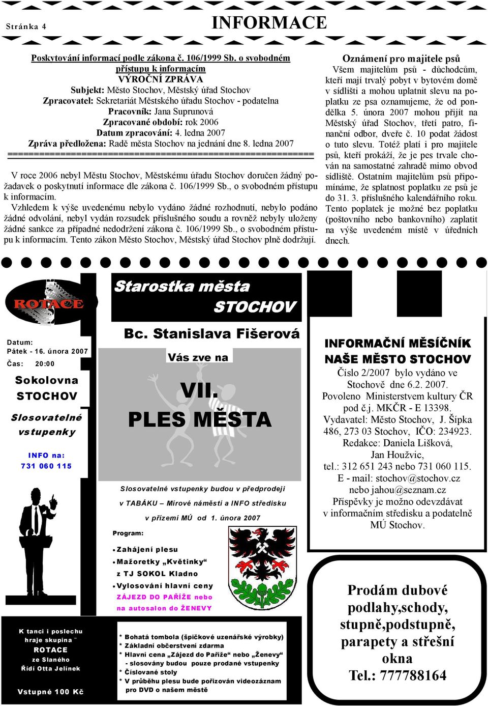 rok 2006 Datum zpracování: 4. ledna 2007 Zpráva předložena: Radě města Stochov na jednání dne 8.