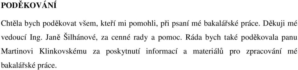 Janě Šilhánové, za cenné rady a pomoc.