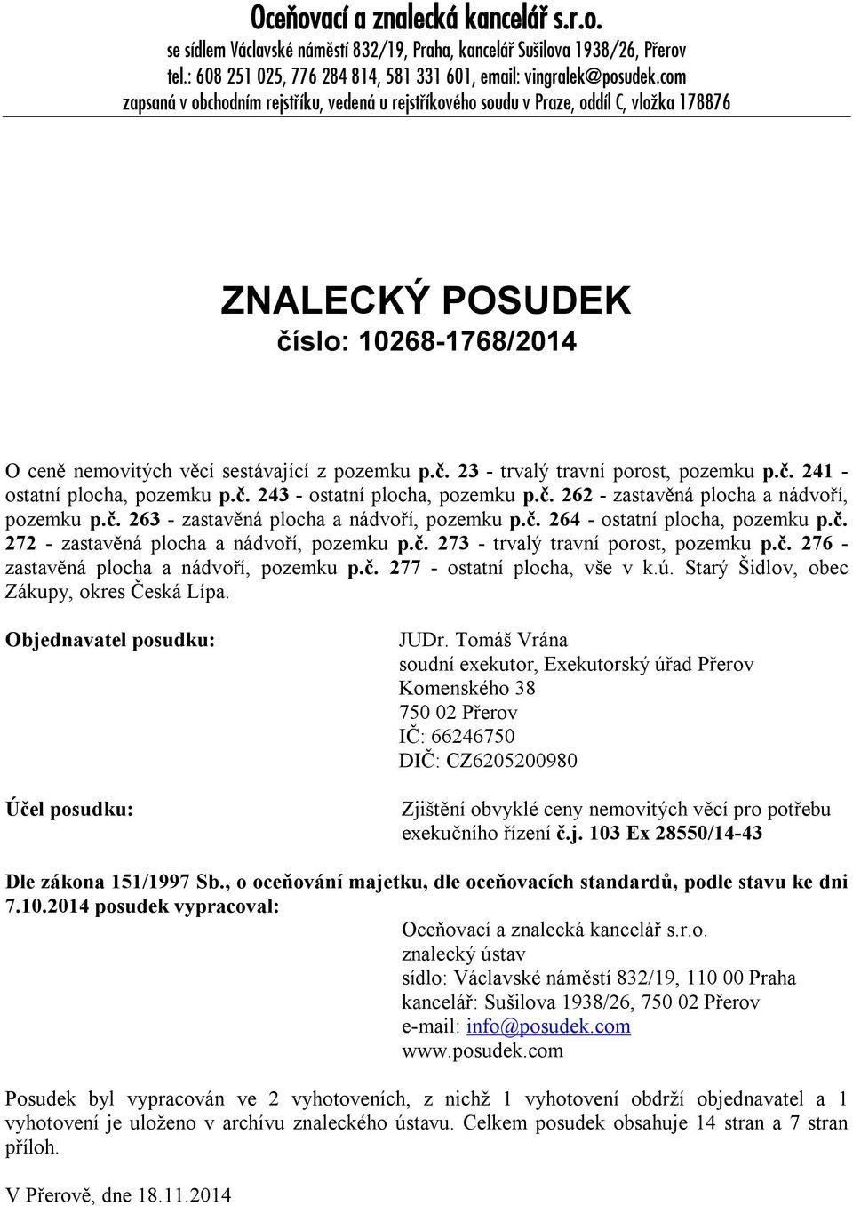 č. 241 - ostatní plocha, pozemku p.č. 243 - ostatní plocha, pozemku p.č. 262 - zastavěná plocha a nádvoří, pozemku p.č. 263 - zastavěná plocha a nádvoří, pozemku p.č. 264 - ostatní plocha, pozemku p.