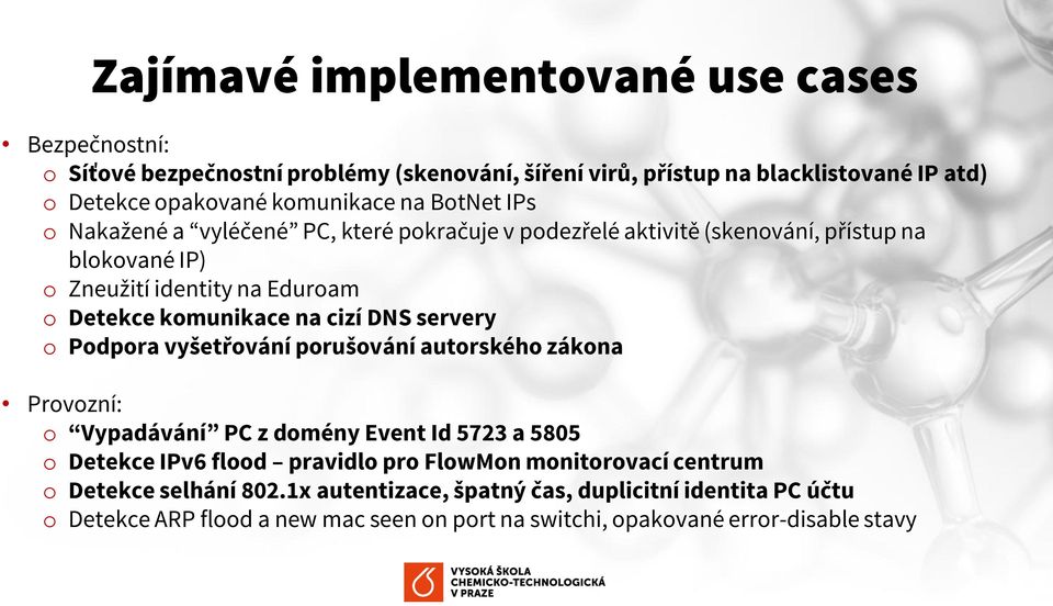 cizí DNS servery Pdpra vyšetřvání prušvání autrskéh zákna Prvzní: Vypadávání PC z dmény Event Id 5723 a 5805 Detekce IPv6 fld pravidl pr FlwMn mnitrvací