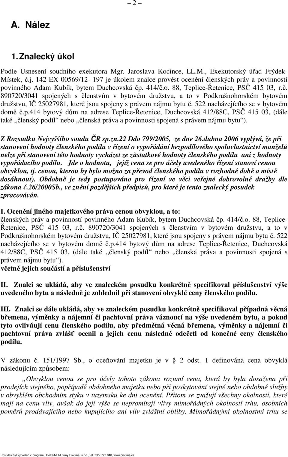 enských práv a povinností povinného Adam Kubík, bytem Duchcovská čp