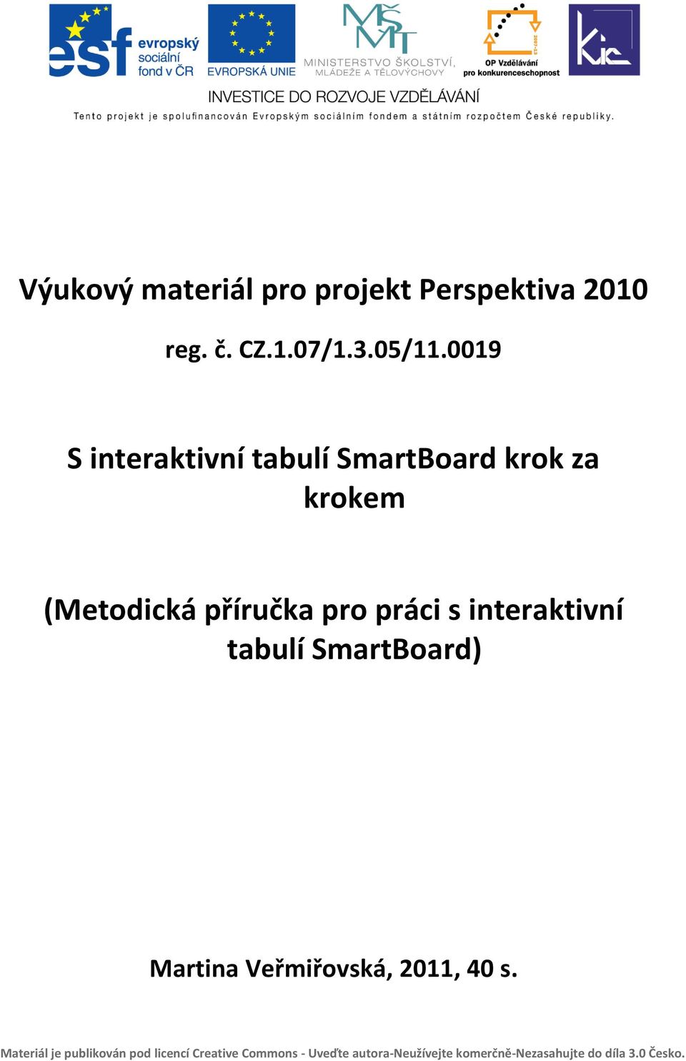 interaktivní tabulí SmartBoard) Martina Veřmiřovská, 2011, 40 s.