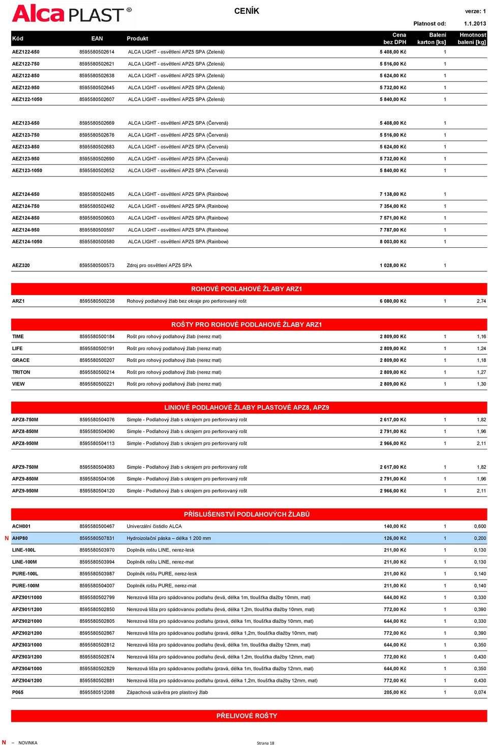 Kč 1 AEZ123-650 8595580502669 ALCA LIGHT - osvětlení APZ5 SPA (Červená) 5 408,00 Kč 1 AEZ123-750 8595580502676 ALCA LIGHT - osvětlení APZ5 SPA (Červená) 5 516,00 Kč 1 AEZ123-850 8595580502683 ALCA