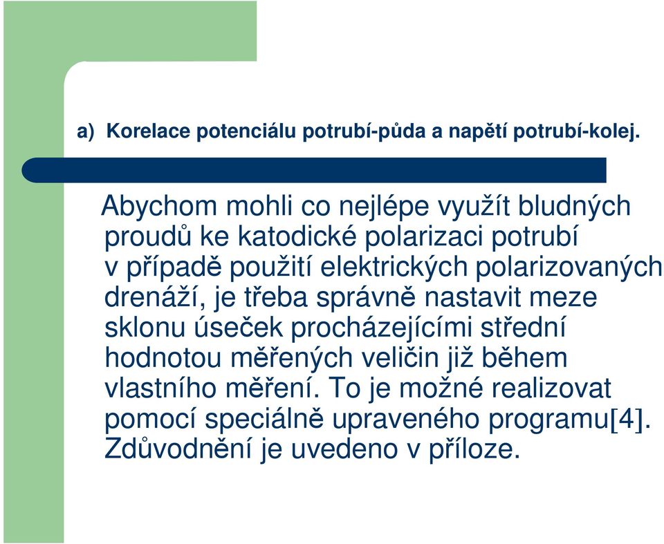 elektrických polarizovaných drenáží, je t eba správn nastavit meze sklonu úse ek procházejícími st