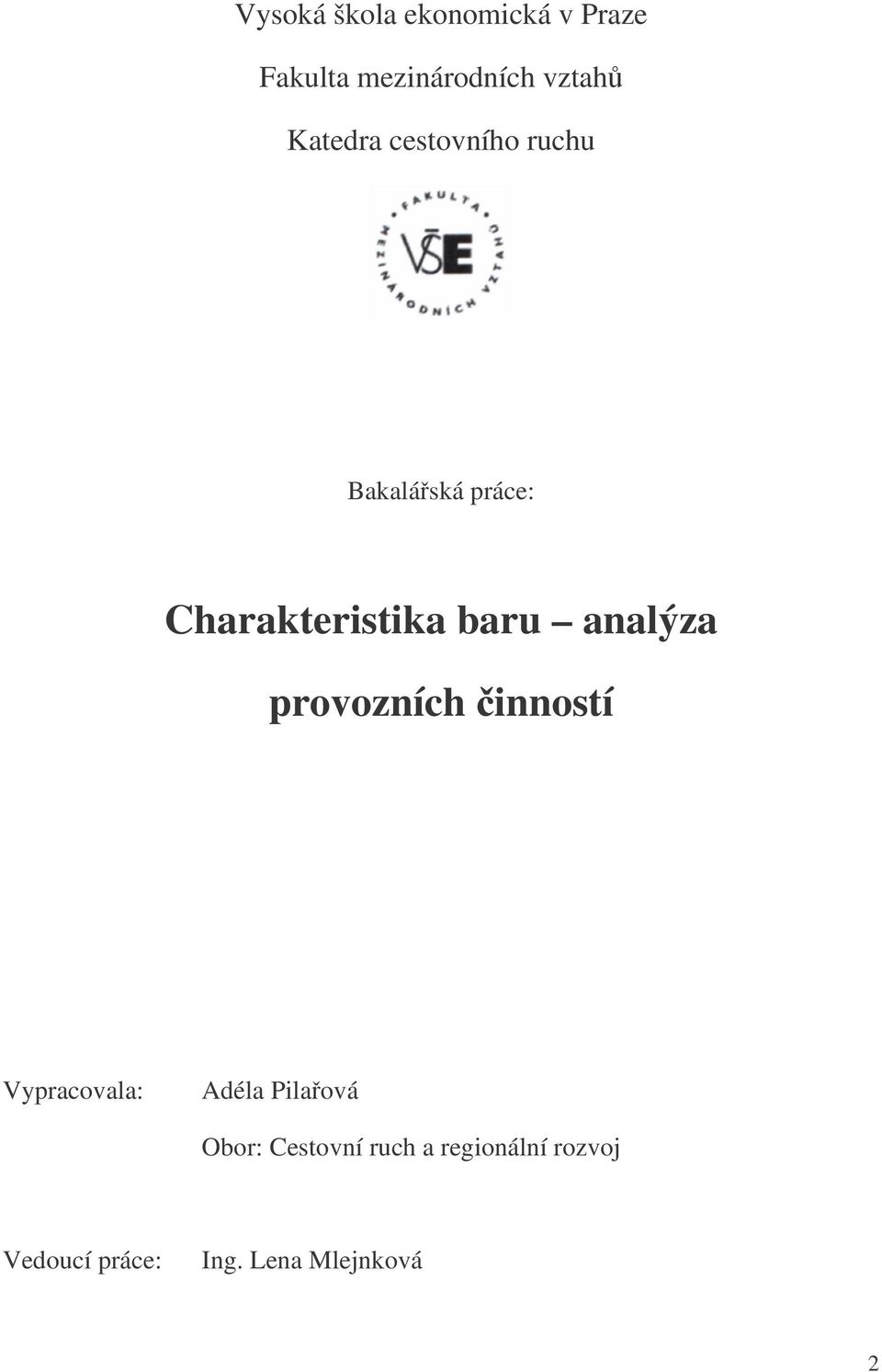 analýza provozních inností Vypracovala: Adéla Pilaová Obor:
