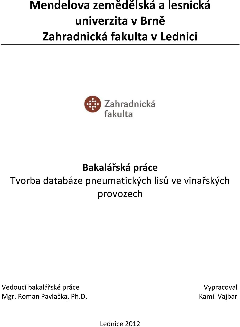 databáze pneumatických lisů ve vinařských provozech Vedoucí