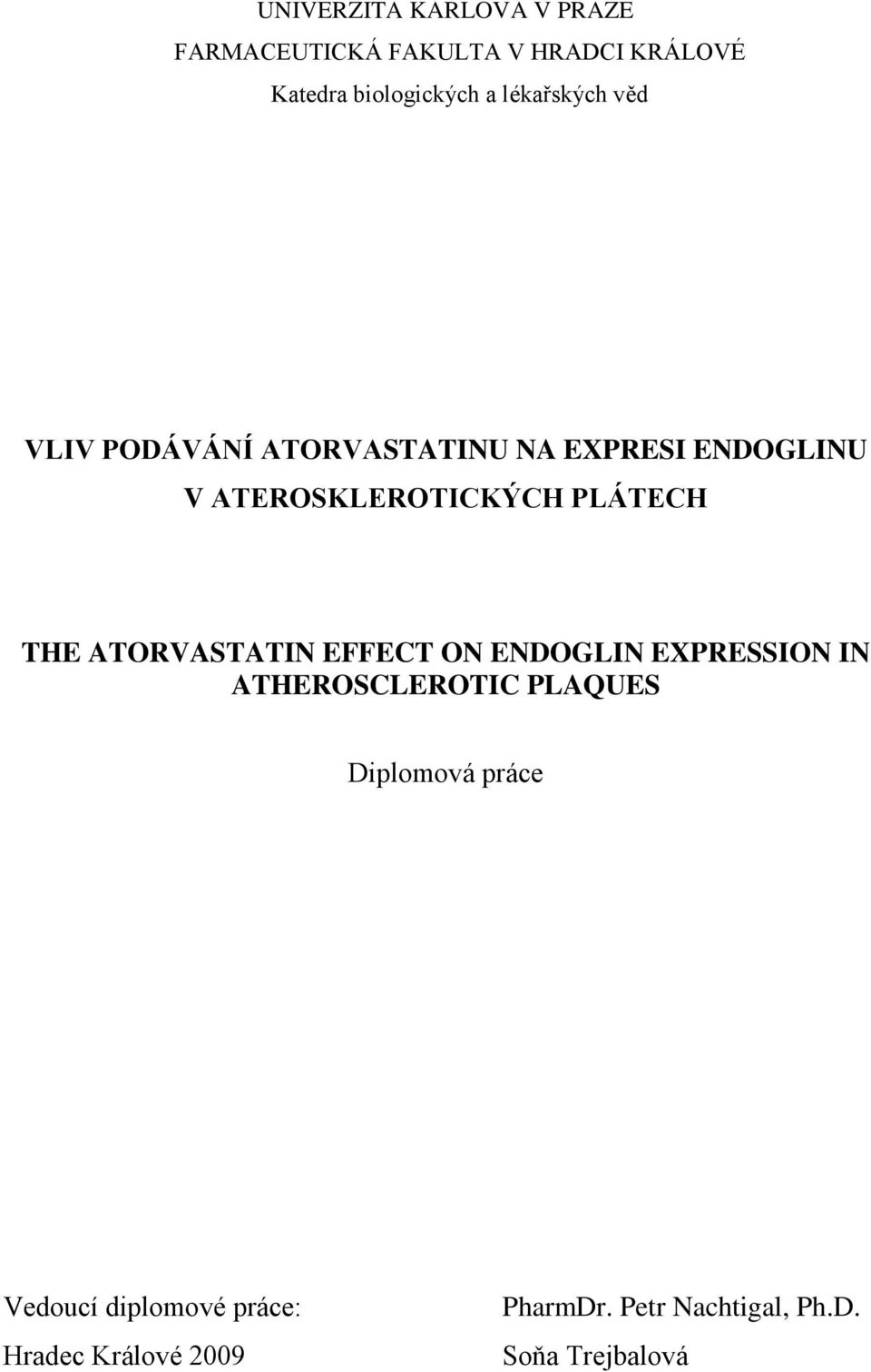 PLÁTECH THE ATORVASTATIN EFFECT ON ENDOGLIN EXPRESSION IN ATHEROSCLEROTIC PLAQUES