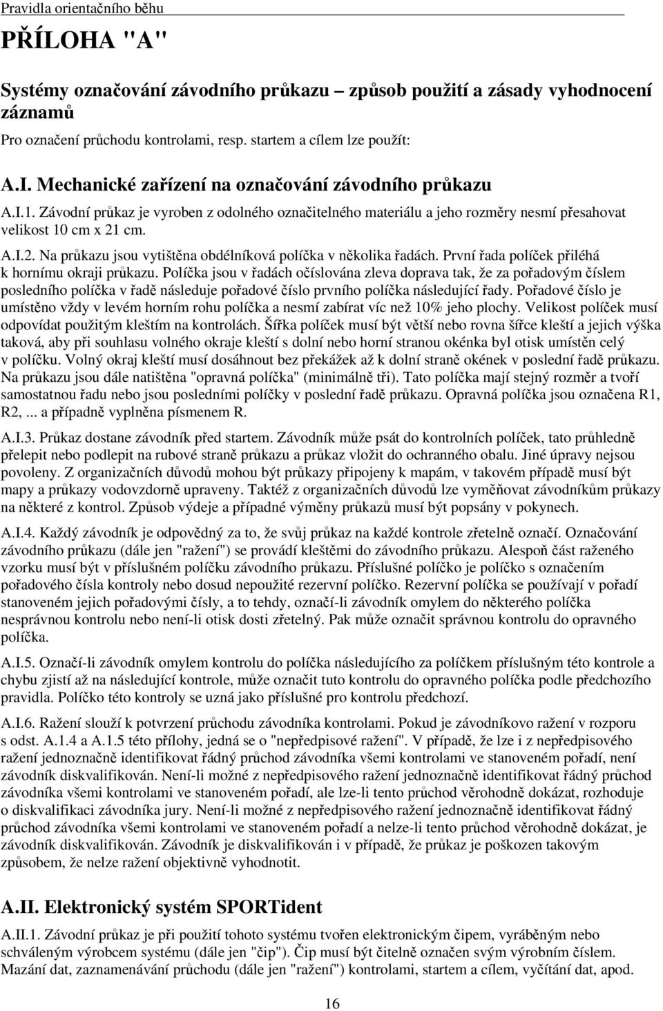 cm. A.I.2. Na prkazu jsou vytištna obdélníková políka v nkolika adách. První ada políek piléhá k hornímu okraji prkazu.