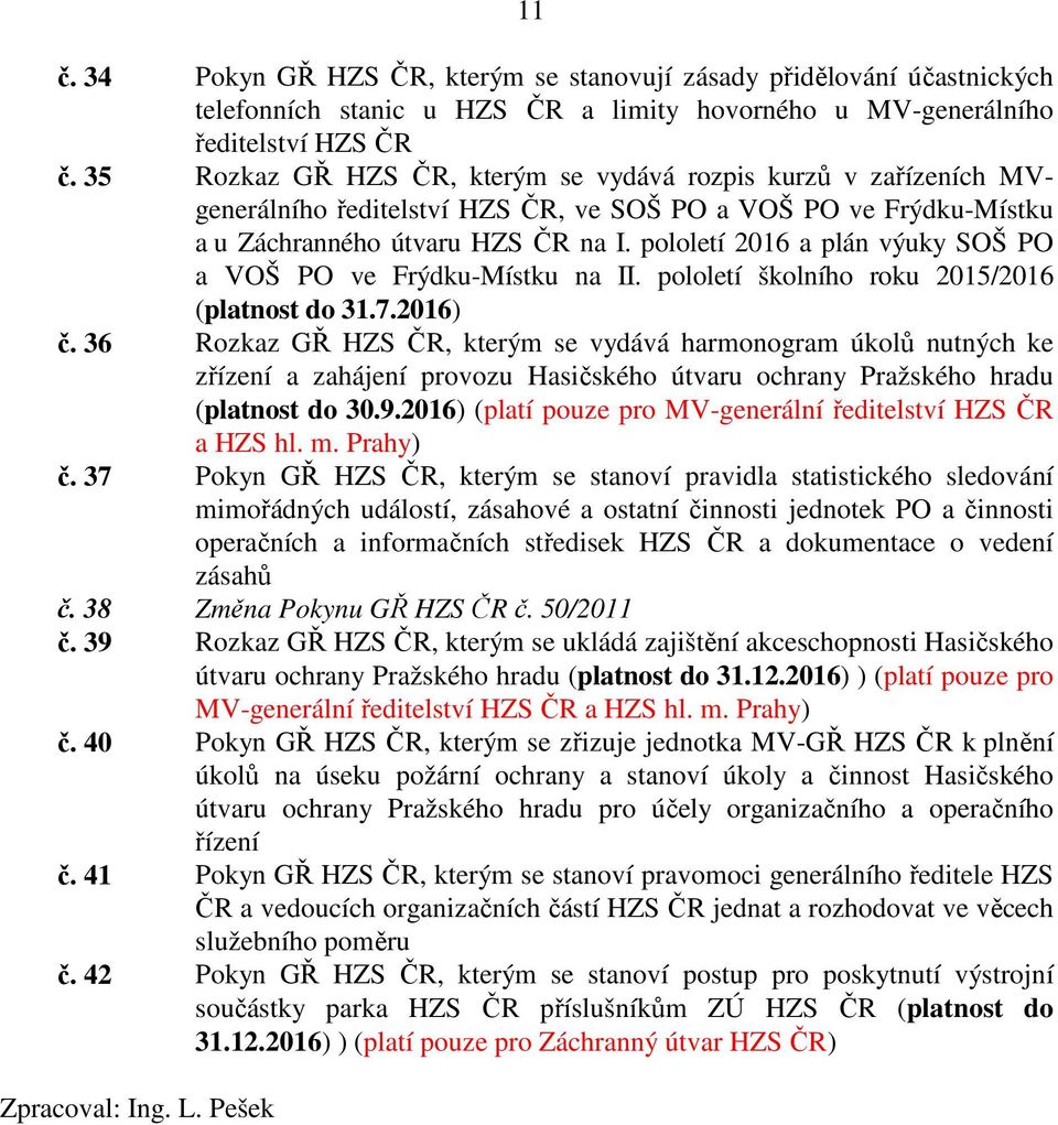 pololetí 2016 a plán výuky SOŠ PO a VOŠ PO ve Frýdku-Místku na II. pololetí školního roku 2015/2016 (platnost do 31.7.2016) č.