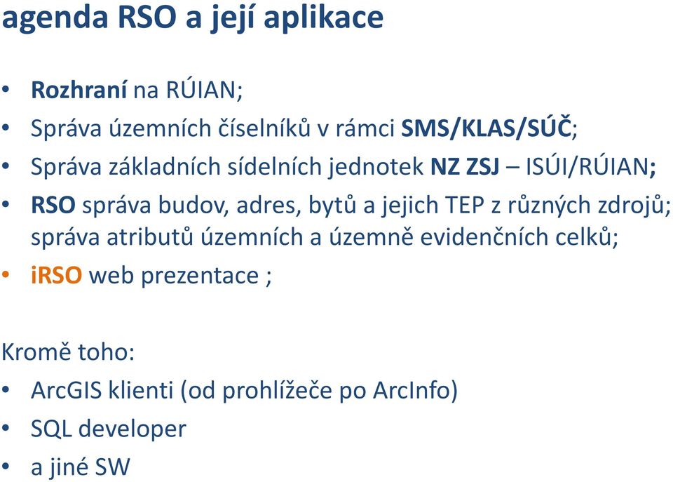 adres, bytů a jejich TEP z různých zdrojů; správa atributů územních a územně evidenčních