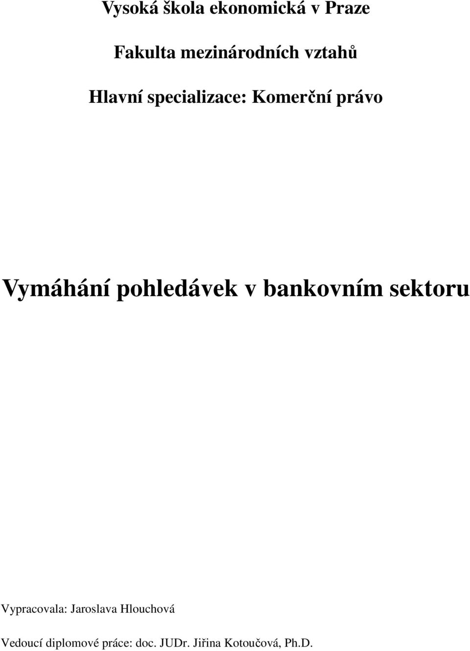 pohledávek v bankovním sektoru Vypracovala: Jaroslava