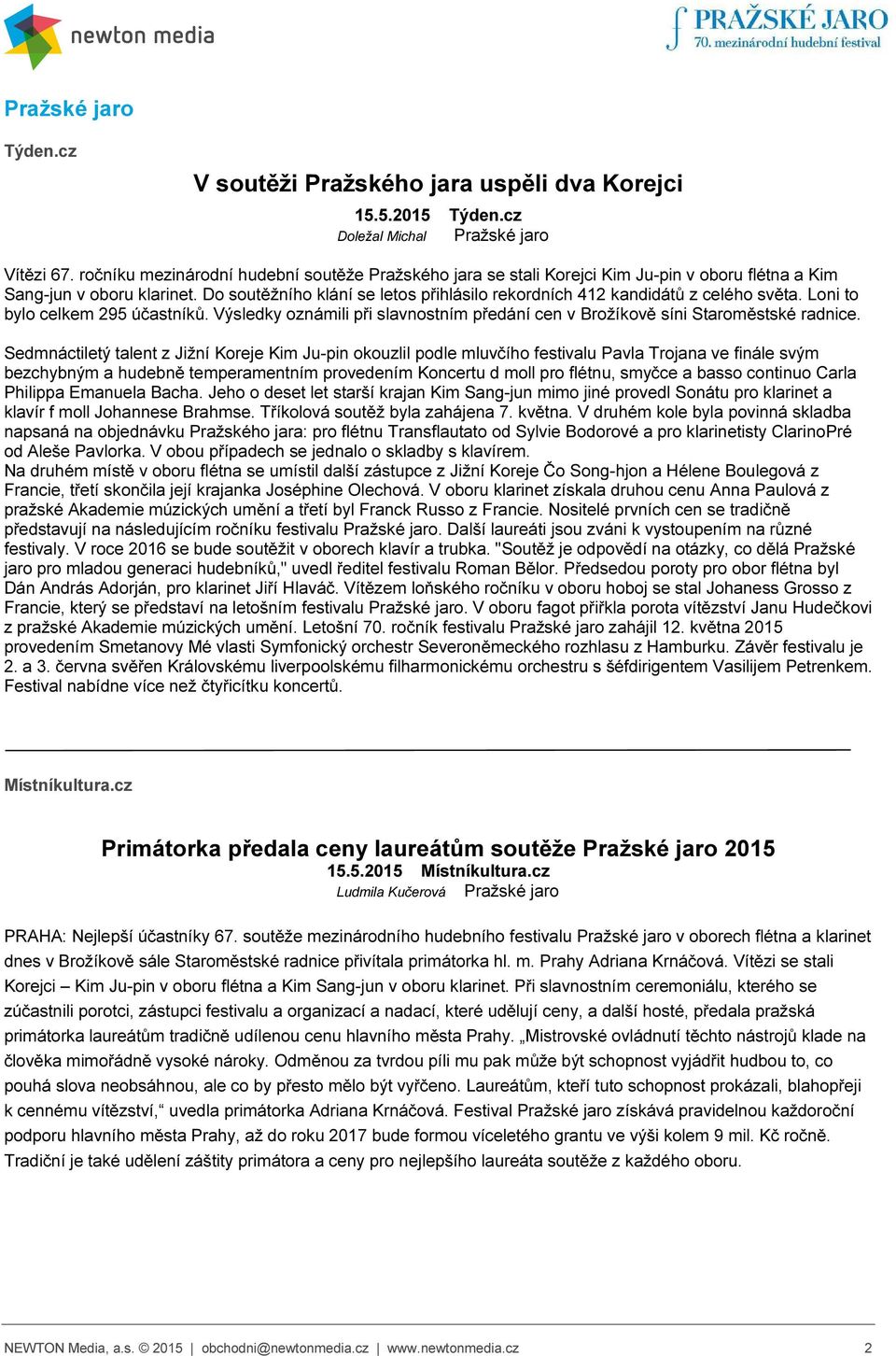 Do soutěžního klání se letos přihlásilo rekordních 412 kandidátů z celého světa. Loni to bylo celkem 295 účastníků. Výsledky oznámili při slavnostním předání cen v Brožíkově síni Staroměstské radnice.