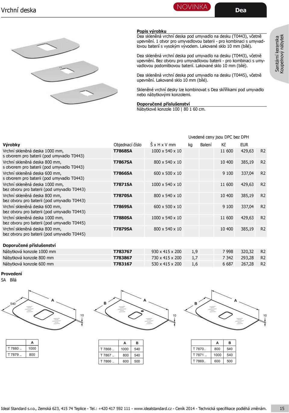 Lakované sklo 10 mm (bílé). Dea skleněná vrchní deska pod umyvadlo na desku (T0445), včetně upevnění. Lakované sklo 10 mm (bílé).
