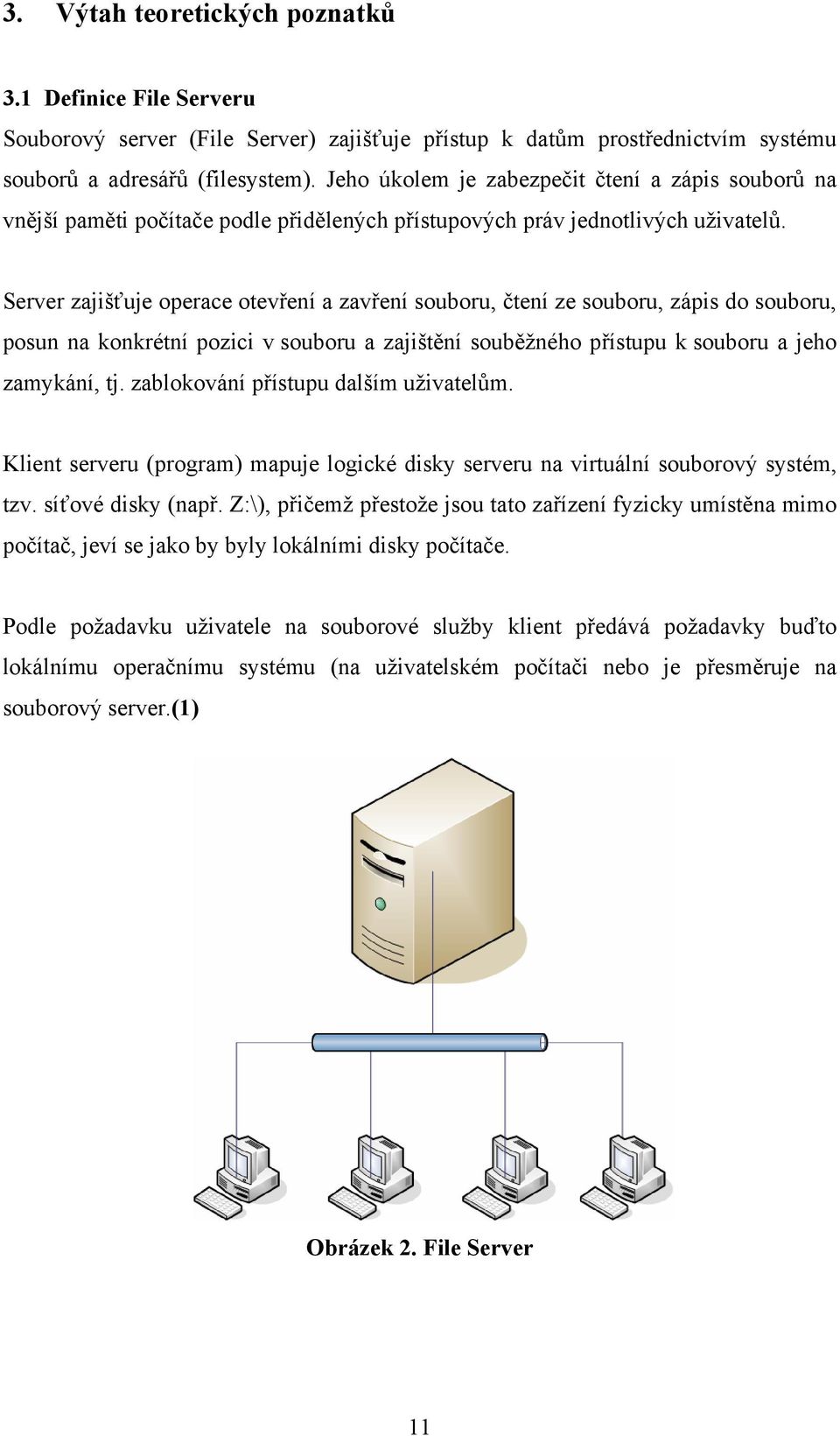 Server zajišťuje operace otevření a zavření souboru, čtení ze souboru, zápis do souboru, posun na konkrétní pozici v souboru a zajištění souběžného přístupu k souboru a jeho zamykání, tj.