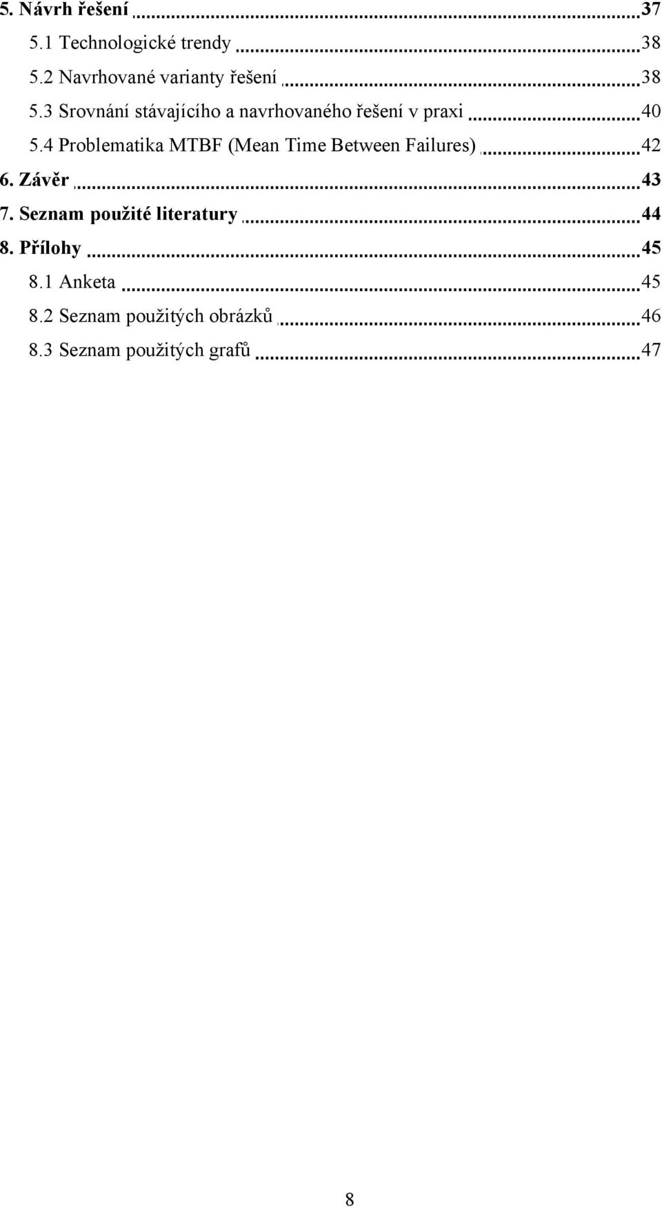 3 Srovnání stávajícího a navrhovaného řešení v praxi 40 5.