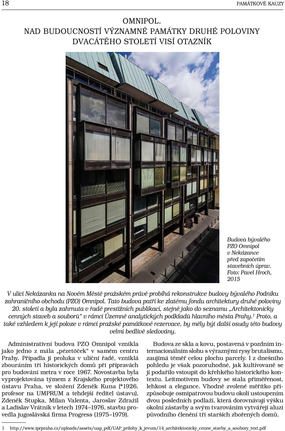 Tato budova patří ke zlatému fondu architektury druhé poloviny 20.