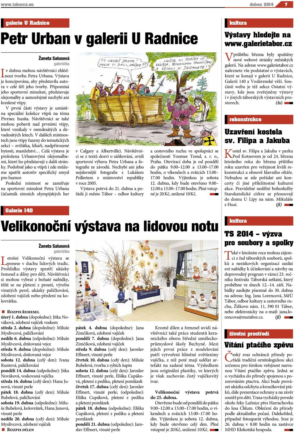 V první části výstavy je umístěna speciální kolekce vtipů na téma Pivrnec husita. Návštěvníci se také mohou pobavit nad prvními vtipy, které vznikaly v osmdesátých a devadesátých letech.