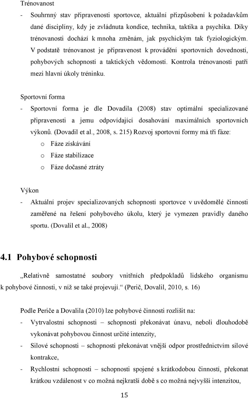 Kontrola trénovanosti patří mezi hlavní úkoly tréninku.