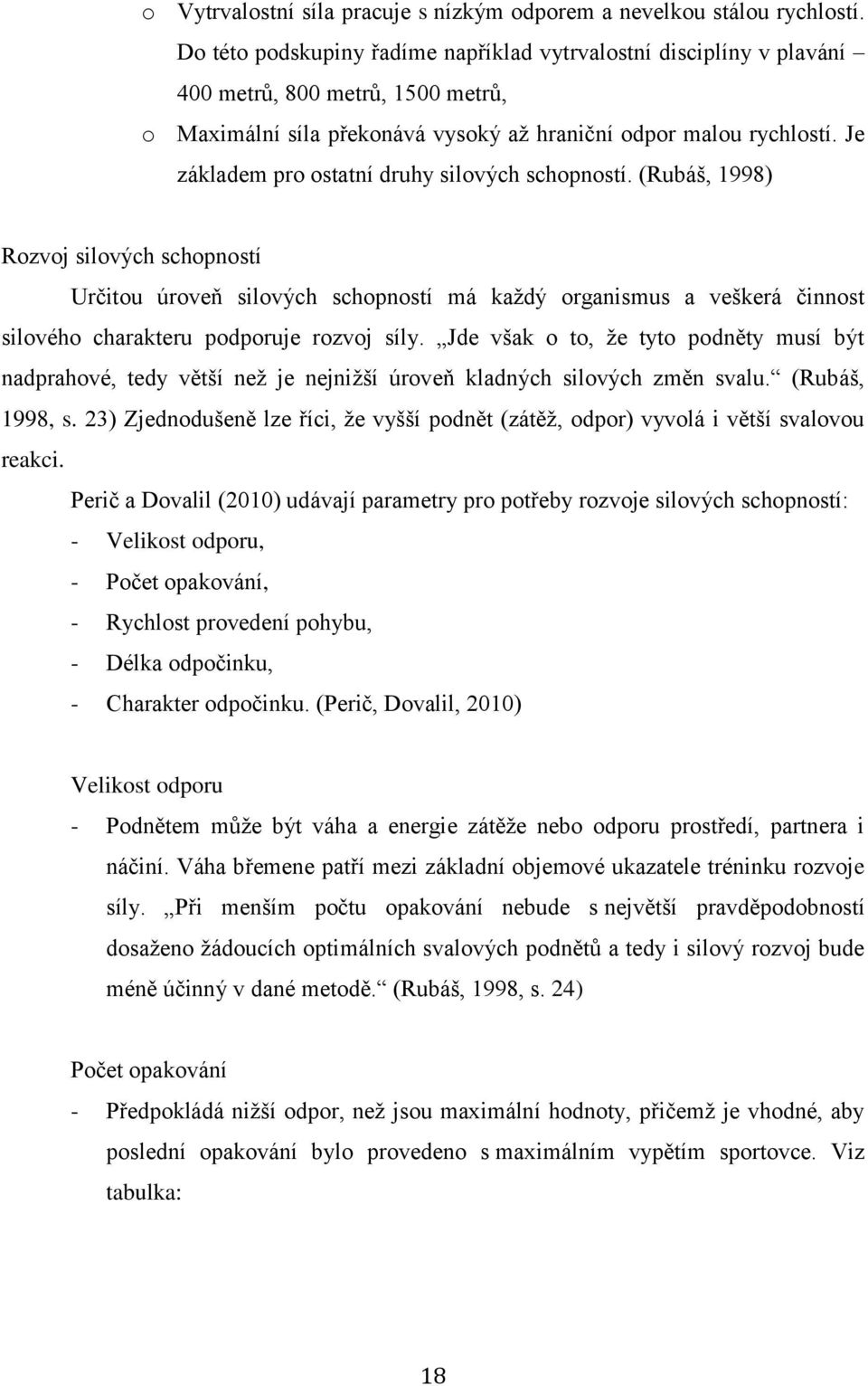Je základem pro ostatní druhy silových schopností.