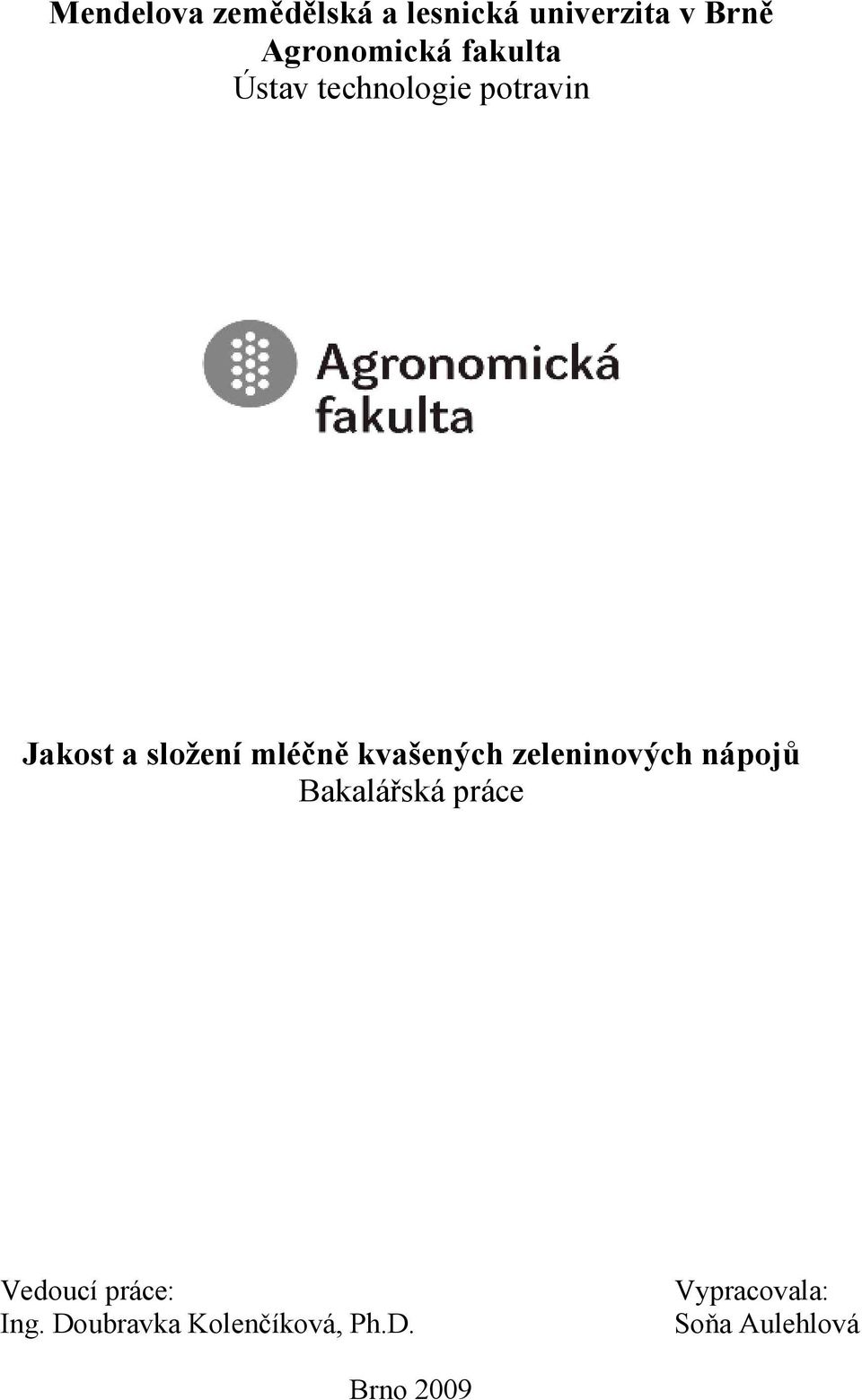 kvašených zeleninových nápojů Bakalářská práce Vedoucí práce: