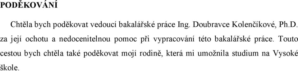 pomoc při vypracování této bakalářské práce.