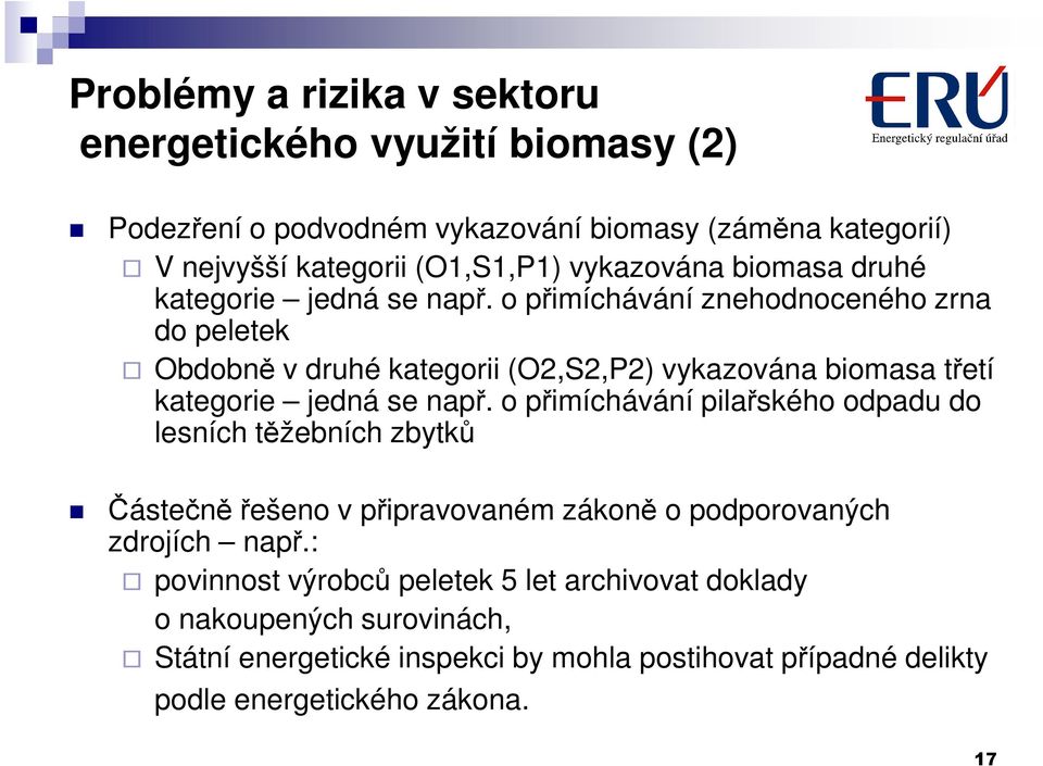 o přimíchávání znehodnoceného zrna do peletek Obdobně v druhé kategorii (O2,S2,P2) vykazována biomasa třetí kategorie jedná se např.