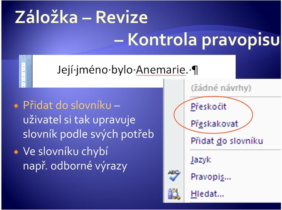 podle svých potřeb Ve