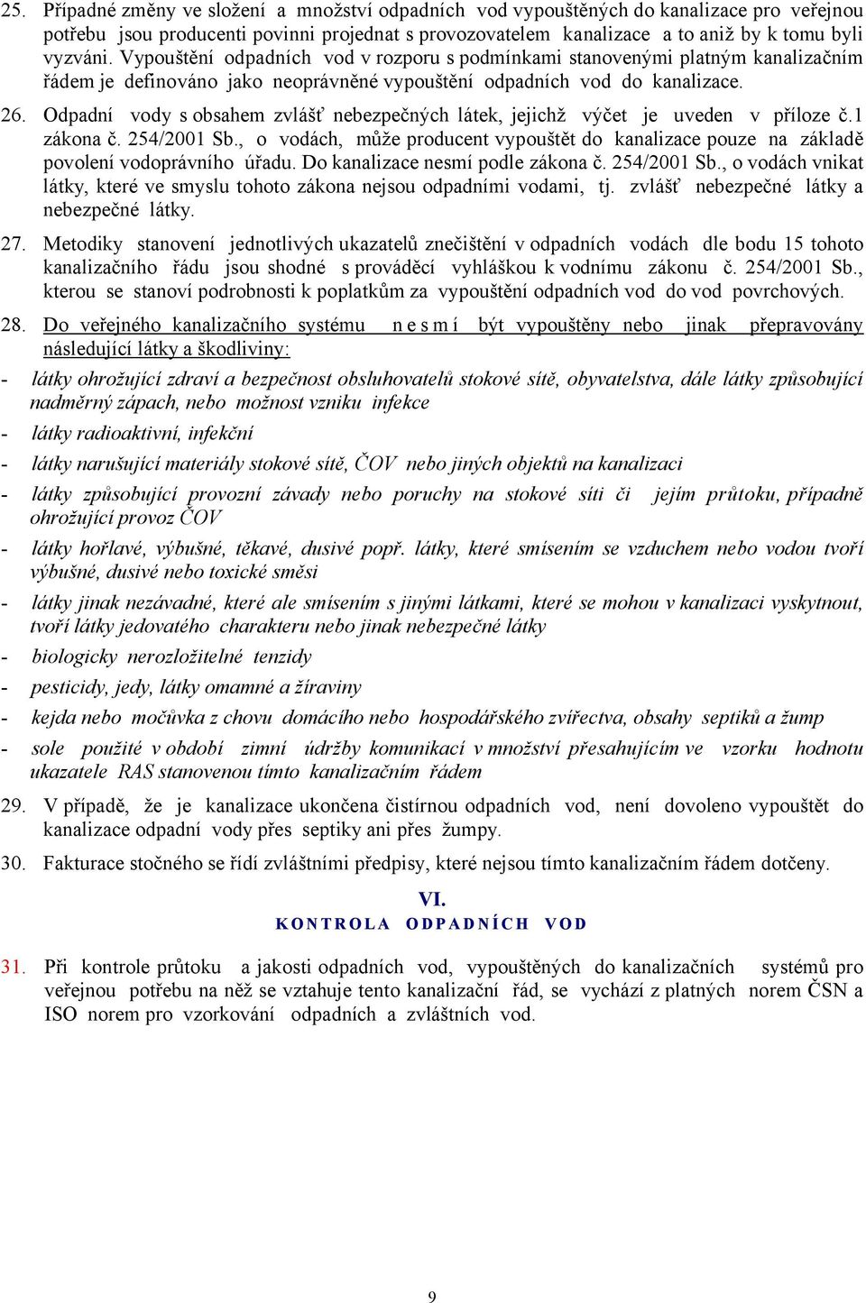 Odpadní vody sobsahem zvlášť nebezpečných látek, jejichž výčet je uveden v příloze č.1 zákona č. 2*)/2001 Sb.