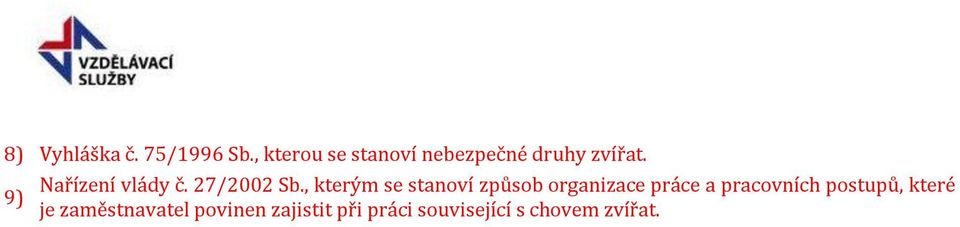 9) Nařízení vlády č. 27/2002 Sb.