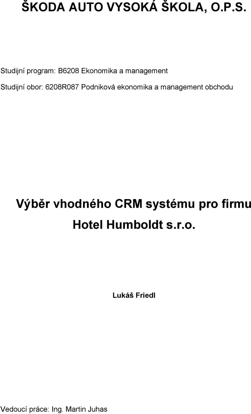 Studijní program: B6208 Ekonomika a management Studijní obor: