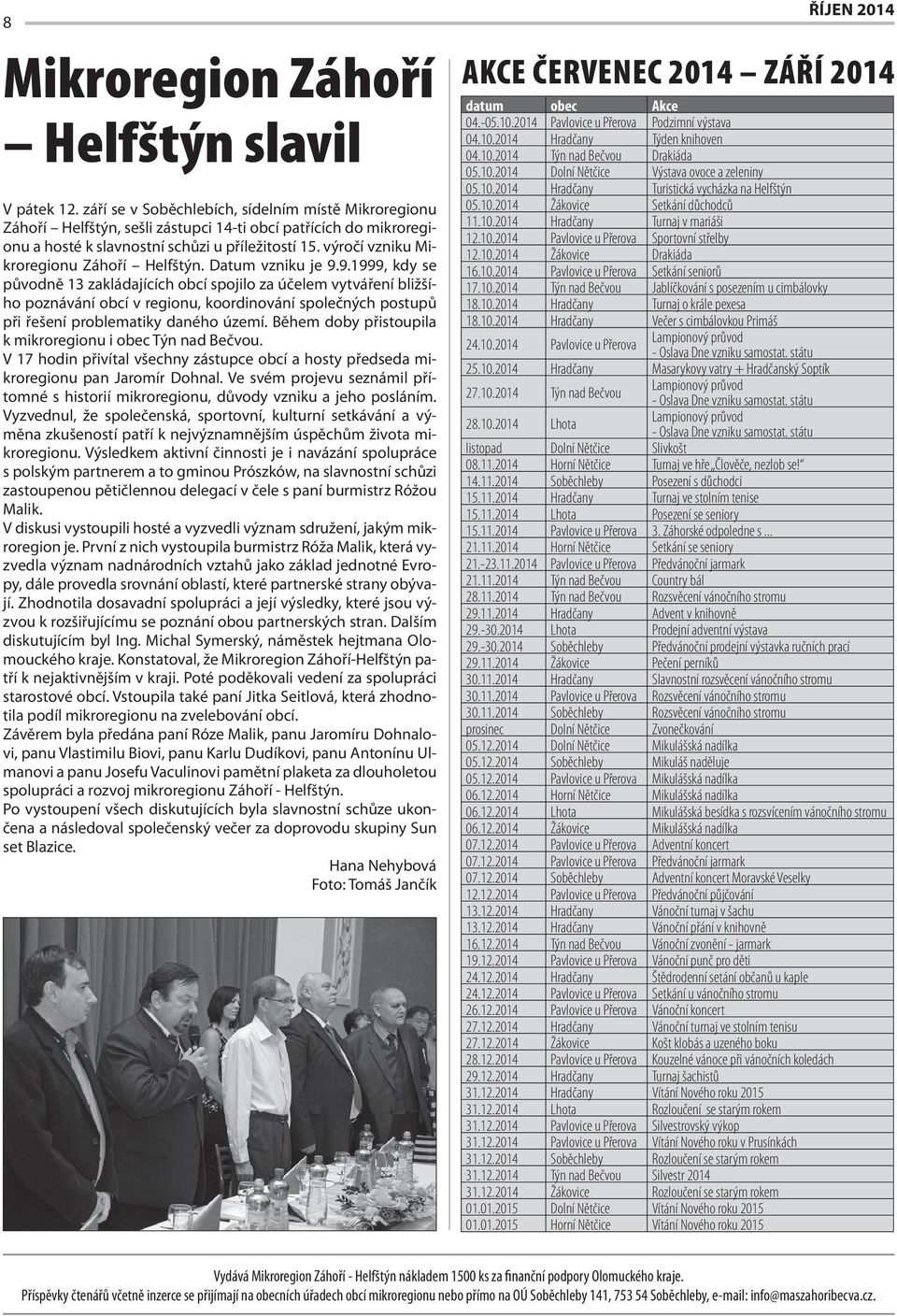 výročí vzniku Mikroregionu Záhoří Helfštýn. Datum vzniku je 9.