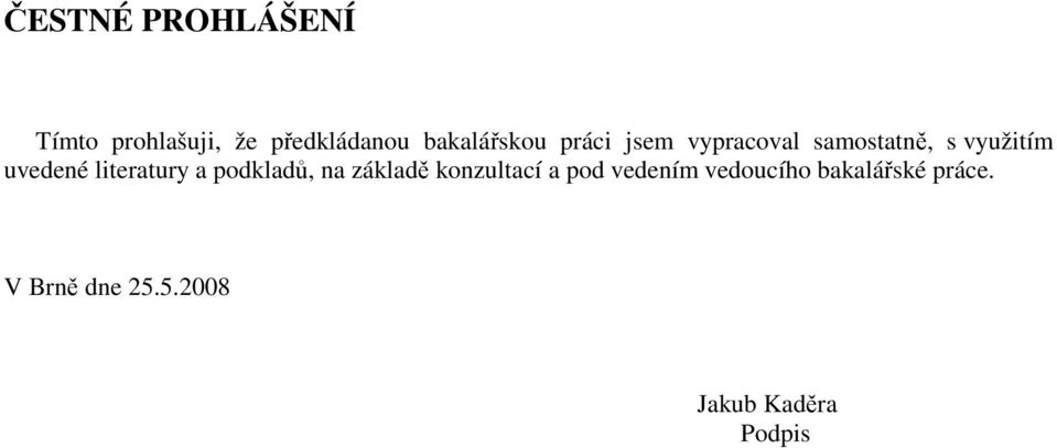 uvedené literatury a podkladů, na základě konzultací a pod