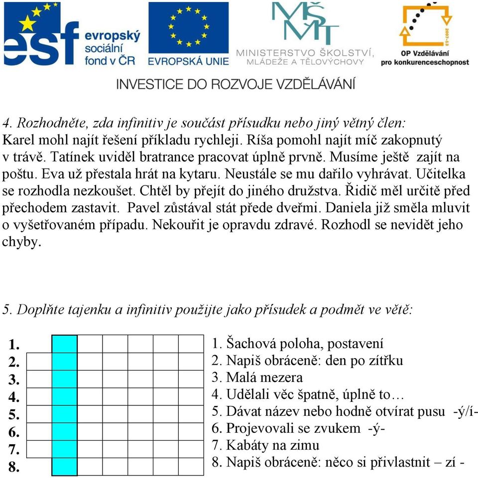 Chtěl by přejít do jiného druţstva. Řidič měl určitě před přechodem zastavit. Pavel zůstával stát přede dveřmi. Daniela jiţ směla mluvit o vyšetřovaném případu. Nekouřit je opravdu zdravé.