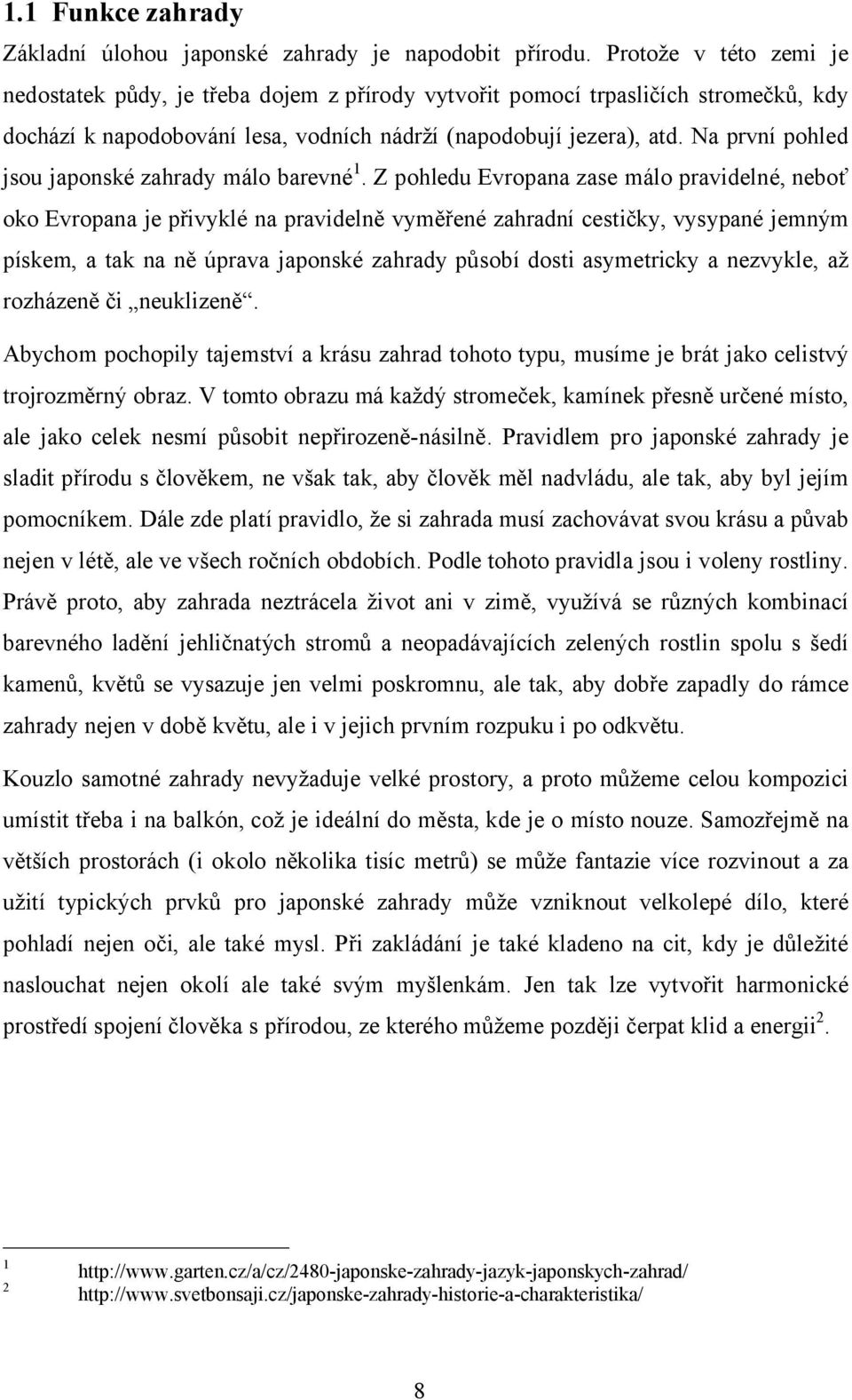 Na první pohled jsou japonské zahrady málo barevné1.