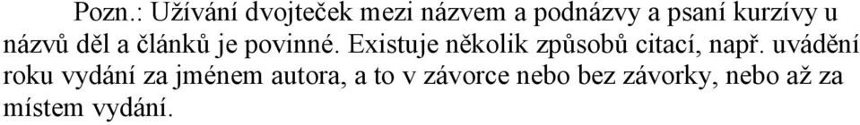 Existuje několik způsobů citací, např.