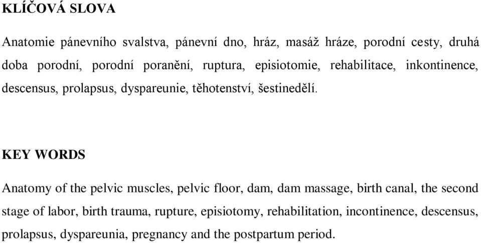 KEY WORDS Anatomy of the pelvic muscles, pelvic floor, dam, dam massage, birth canal, the second stage of labor, birth