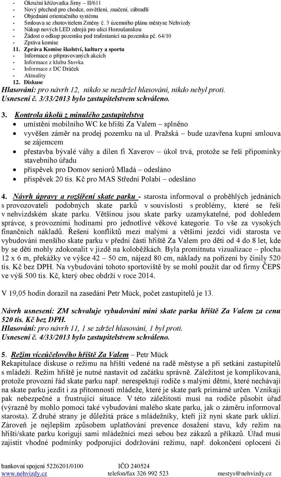 Zpráva Komise školství, kultury a sportu - Informace o připravovaných akcích - Informace z klubu Stovka - Informace z DC Dráček - Aktuality 12.