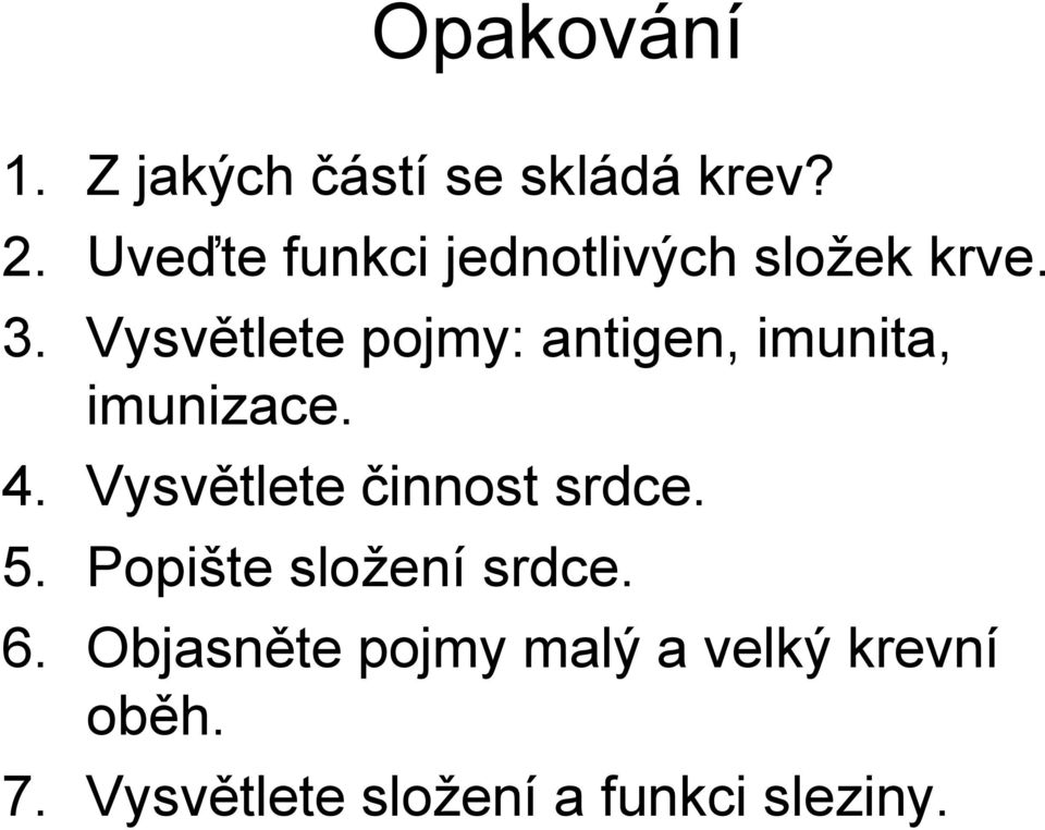 Vysvětlete pojmy: antigen, imunita, imunizace. 4.