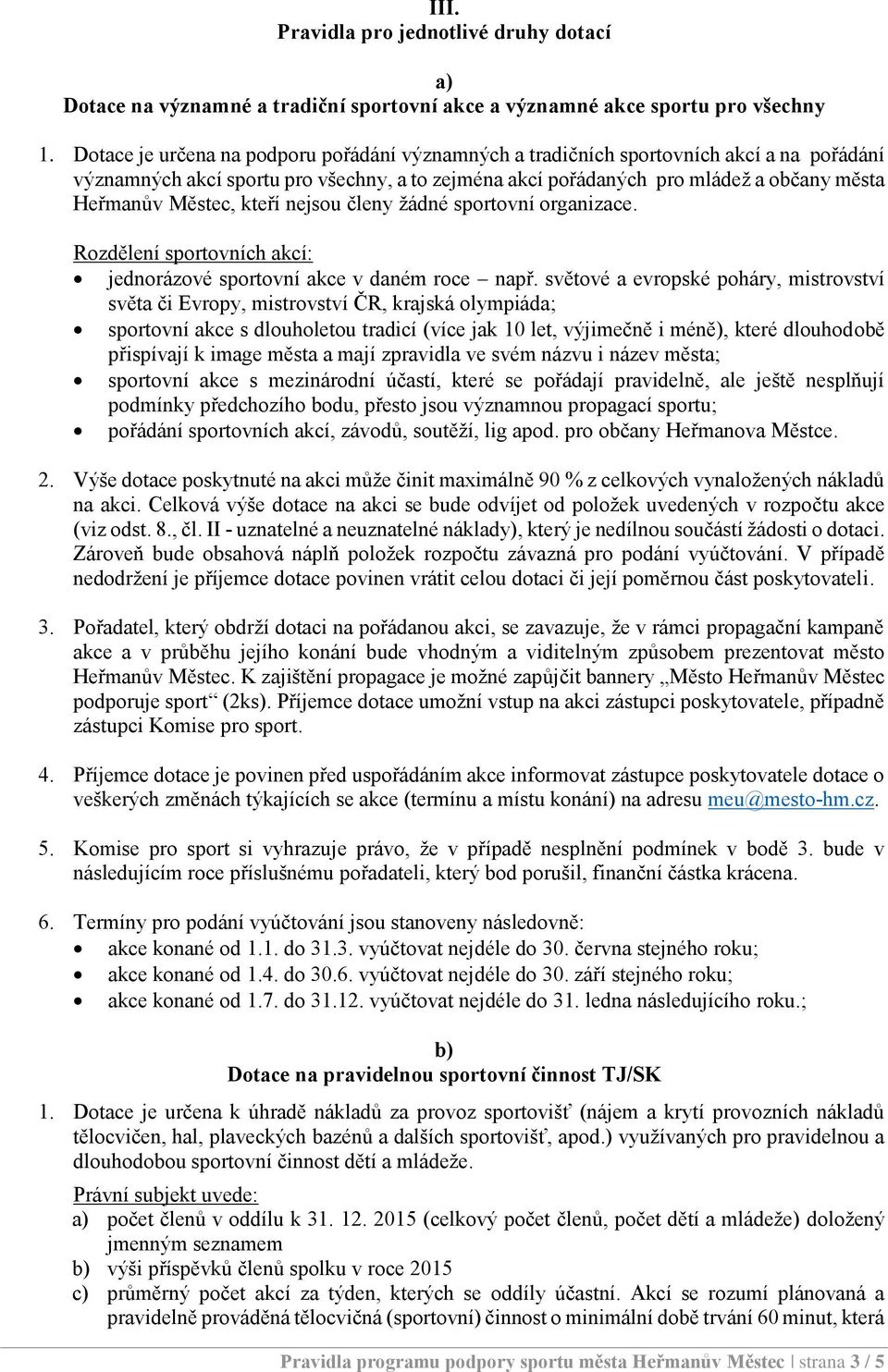 kteří nejsou členy žádné sportovní organizace. Rozdělení sportovních akcí: jednorázové sportovní akce v daném roce např.