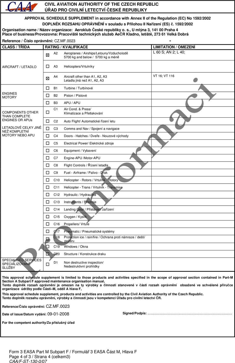MF.0023 - CLASS / TŘÍDA RATING / KVALIFIKACE LIMITATION / OMEZENÍ A2 Aeroplanes / Airships/Letouny/Vzducholodě 5700 kg and below / 5700 kg a méně L 60 S; AN 2; L 40; AIRCRAFT / LETADLO A3