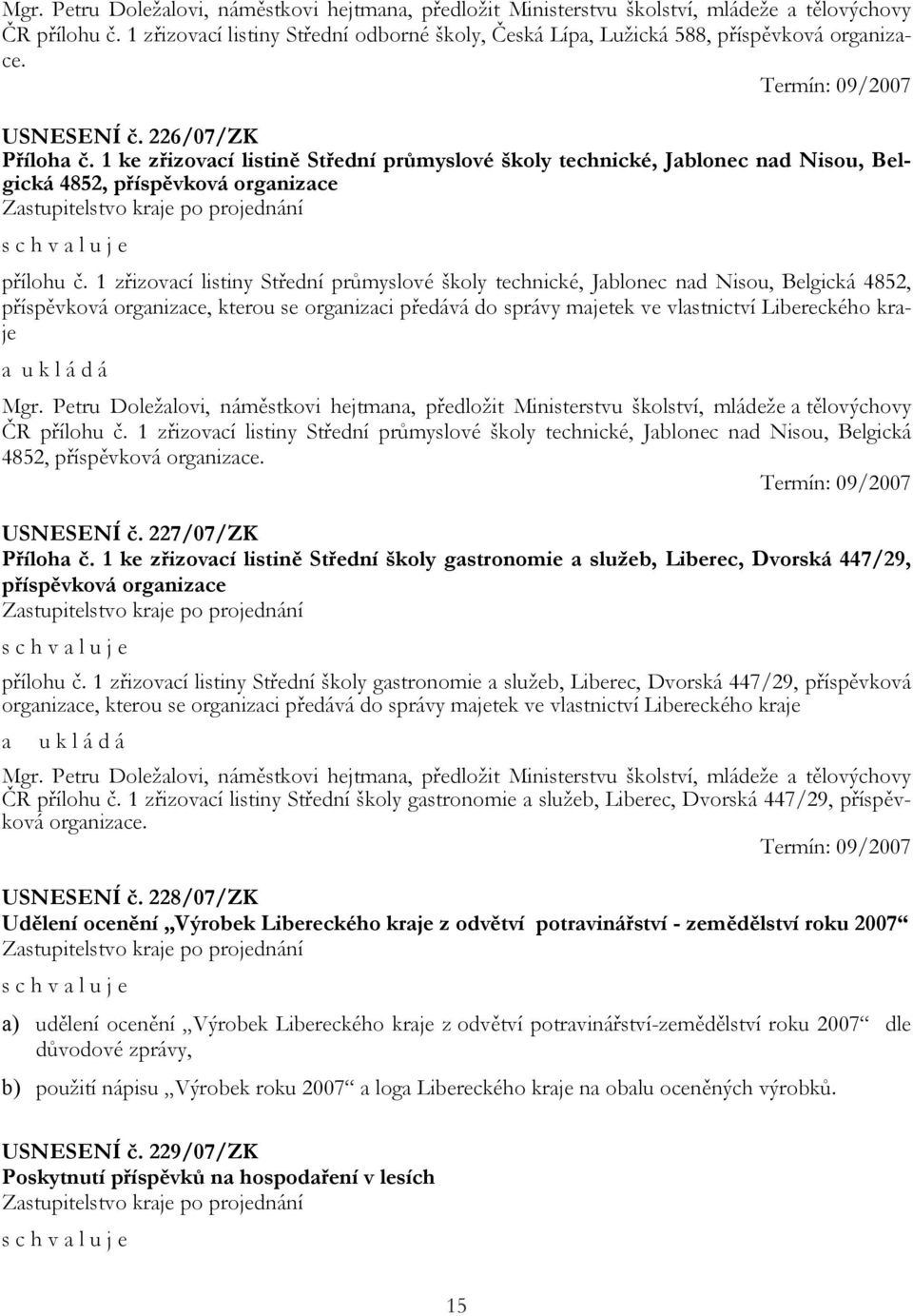 1 ke zřizovací listině Střední průmyslové školy technické, Jablonec nad Nisou, Belgická 4852, příspěvková organizace přílohu č.