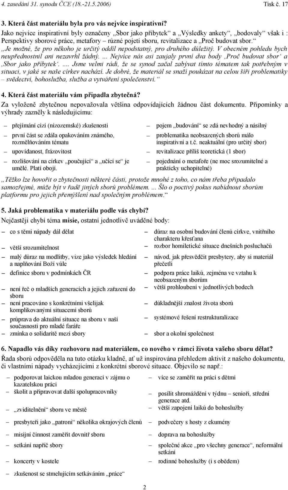 Je možné, že pro někoho je určitý oddíl nepodstatný, pro druhého důležitý. V obecném pohledu bych neupřednostnil ani nezavrhl žádný.