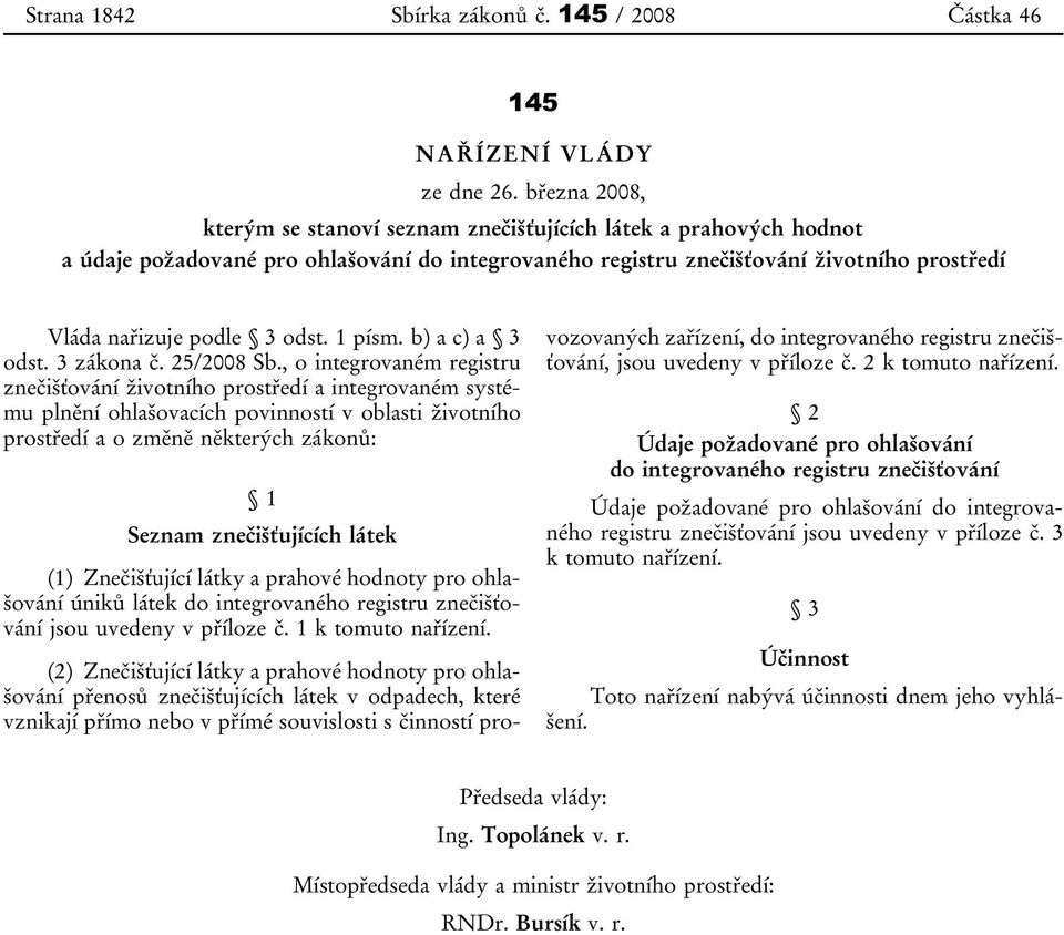 1 písm. b) a c) a 3 odst. 3 zákona č. 25/2008 Sb.