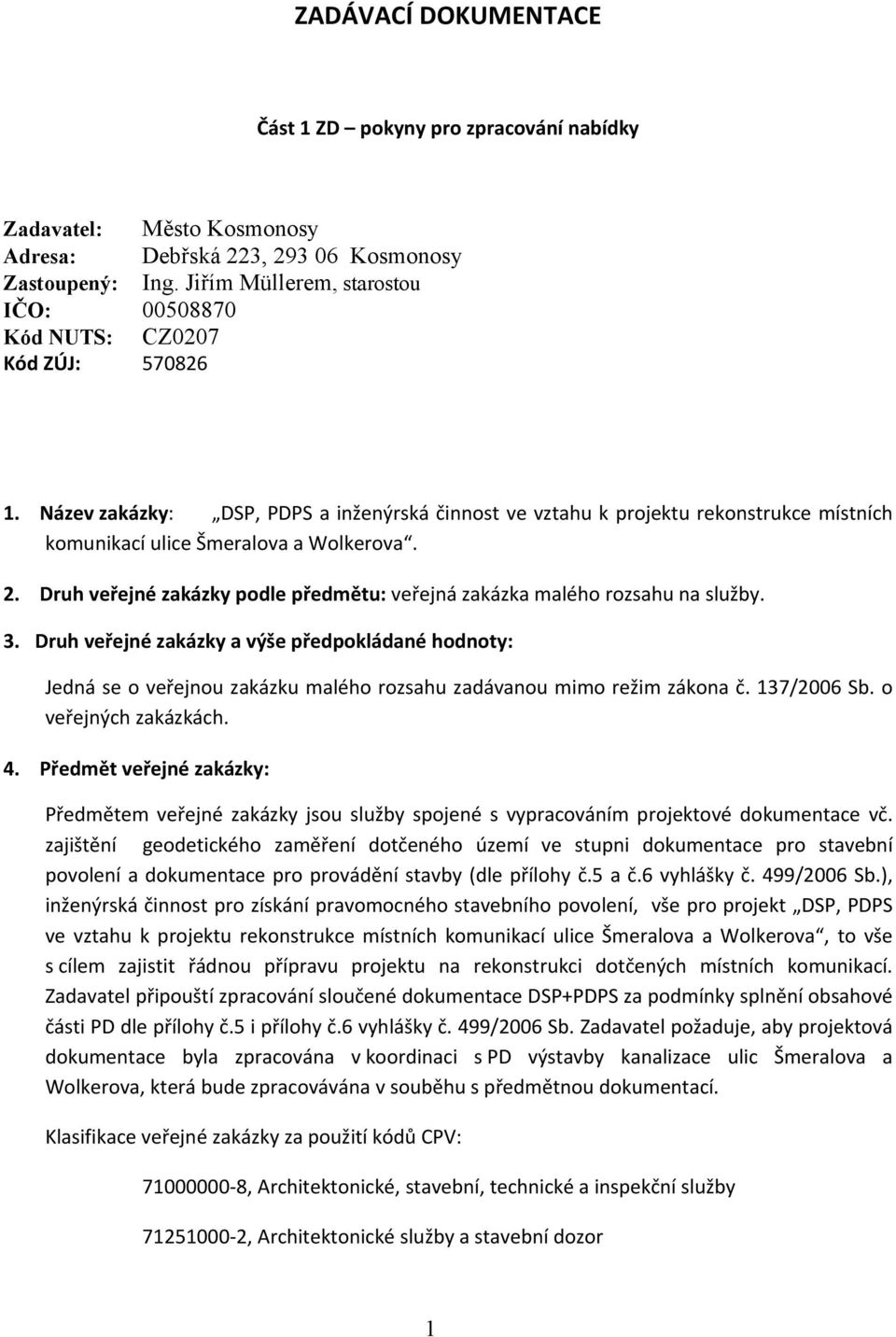 Název zakázky: DSP, PDPS a inženýrská činnost ve vztahu k projektu rekonstrukce místních komunikací ulice Šmeralova a Wolkerova. 2.