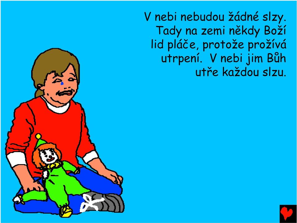 pláče, protože prožívá