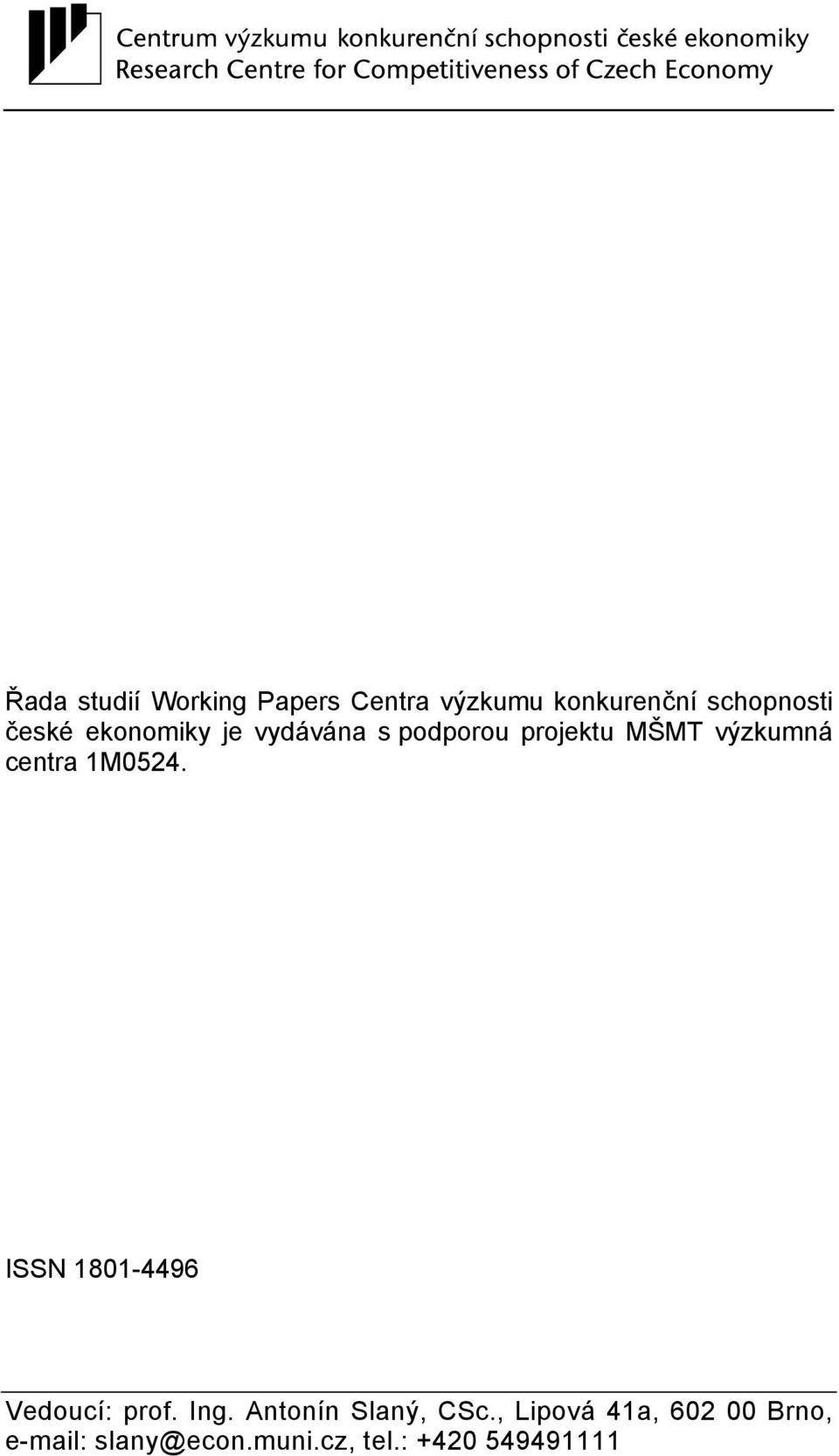centra 1M0524. ISSN 1801-4496 Vedoucí: prof. Ing.