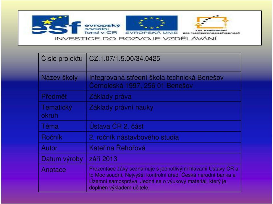 Benešov Základy práva Základy právní nauky Ústava ČR 2. část Datum výroby září 2013 Anotace 2.